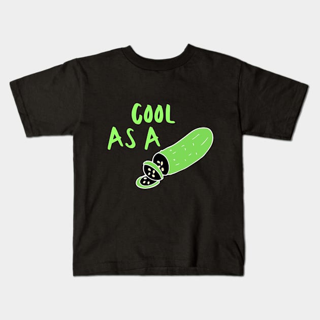Cool Cucumber Idiom Expression Pun Sarcastic Funny Meme Emotional Cute Gift Happy Fun Introvert Awkward Geek Hipster Silly Inspirational Motivational Birthday Present Kids T-Shirt by EpsilonEridani